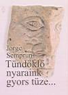Jorge Semprun - T�nd�kl� nyaraink gyors t�ze...