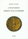 Rozsnyai �gnes - A magyars�g spiritu�lis gy�kerei