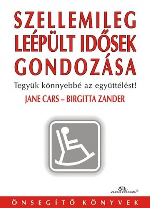 Jane Cars - Birgitta Zander - Szellemileg le�p�lt id�sek gondoz�sa
