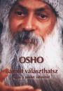 Osho - B�rmit v�laszthatsz
