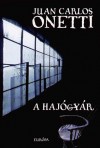 Juan Carlos Onetti - A haj�gy�r