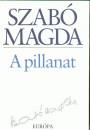 Szab� Magda - A pillanat