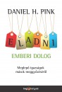 Daniel H. Pink - Eladni emberi dolog