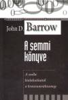 John D. Barrow - A semmi k�nyve