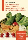 Szigeti Andor - Egy vesebeteg tapasztalatai, vallom�sa �let�r�l �s t�pl�lkopz�s�r�l