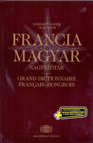 Dr. Eckhardt S�ndor(Szerk.) - Ol�h Tibor(Szerk.) - Francia-magyar nagysz�t�r + net