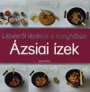 Beke Csilla(Szerk.) - L�p�sr�l l�pesre a konyh�ban - �zsiai �zek