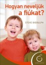Steve Biddulph - Hogyan nevelj�k a fi�kat?