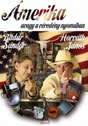 Bad�r S�ndor - Horv�th J�nos - �merika avagy a v�red�ny nyom�ban