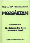 M. Csizmadia B�la(Szerk.) - N�ndori Ern�(Szerk.) - Mozg�stan - Mechanika m�rn�k�knek