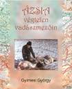 Gyimesi Gy�rgy - �zsia v�gtelen vad�szmez�in