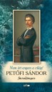 Pet�fi S�ndor - Nem �rt engem a vil�g!