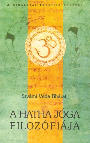 Szv�mi V�da Bh�rati - A hatha j�ga filoz�fi�ja