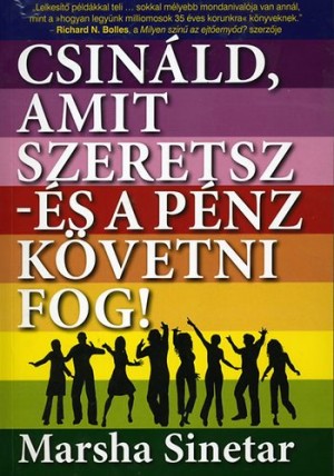 Marsha Sinetar - Csin�ld, amit szeretsz - �s a p�nz k�vetni fog!