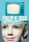 Philip K. Dick - Az utols� szimul�krum