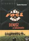 Joachim Masannek - Denisz, a lokomot�v