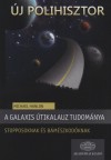 Michael Hanlon - A Galaxis �tikalauz tudom�nya