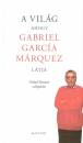 Gabriel Garc�a M�rquez - A vil�g ahogy Gabriel Garc�a M�rquez l�tja