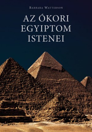 Barbara Watterson - Az �kori Egyiptom Istenei