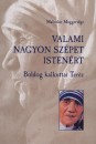Malcolm Muggeridge - Valami nagyon sz�pet isten�rt