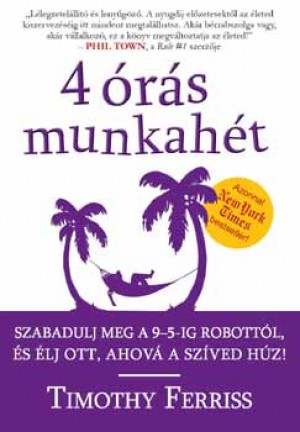 Timothy Ferriss - 4 �r�s munkah�t