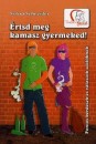 Sylvia Schneider - �rtsd meg kamasz gyermeked!