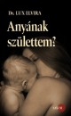 Lux Elvira - Any�nak sz�lettem?