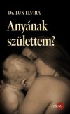 Lux Elvira - Any�nak sz�lettem?