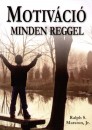 Ralph S., Jr. Marston - Motiv�ci� minden reggel