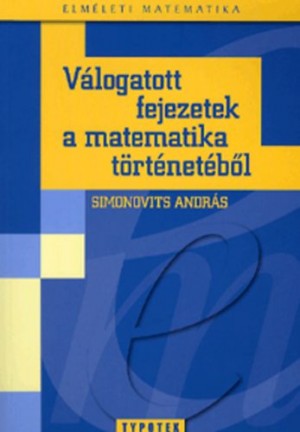 Simonovits Andr�s - V�logatott fejezetek a matematika t�rt�net�b�l