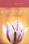 Ruediger Dahlke - A Betegs�g, mint szimb�lum