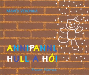 Mar�k Veronika - Annipanni, hull a h�!