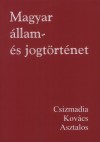 Asztalos L�szl� - Csizmadia Andor - Kov�cs K�lm�n - Magyar �llam- �s jogt�rt�net