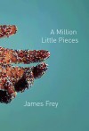 James Frey - A Million Little Pieces