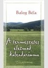 Balog B�la - A term�szetes �letm�d kalend�riuma