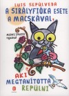 Luis Sep�lveda - A sir�lyfi�ka esete a macsk�val, aki megtan�totta rep�lni