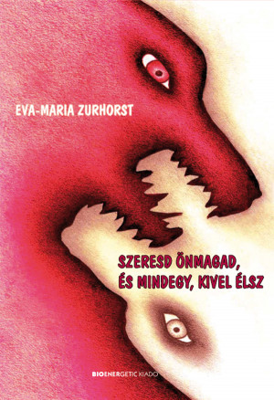 Eva-Maria Zurhorst - Szeresd �nmagad, �s mindegy, kivel �lsz