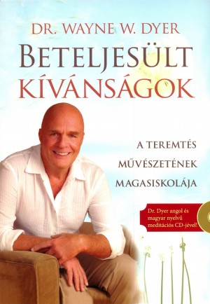 Wayne W. Dyer - Beteljes�lt k�v�ns�gok - Aj�nd�k Dr. Dyer angol nyelv� medit�ci�s CD-j�vel!