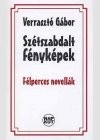 Verraszt� G�bor - Sz�tszabdalt f�nyk�pek