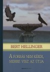 Bert Hellinger - A forr�s nem k�rdi, merre visz az �tja