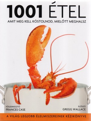 Frances(Szerk.) Case - 1001 �tel, amit meg kell k�stolnod, miel�tt meghalsz