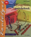 Vincze Eszter - Gy�ngyf�z�s gyerekeknek