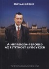 Kov�cs J�zsef - A hidrog�n-peroxid - Az eltitkolt gy�gyszer