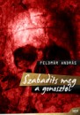 Feldm�r Andr�s - Szabad�ts meg a Gonoszt�l!