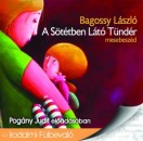 Bagossy L�szl� - Pog�ny Judit - A S�t�tben L�t� T�nd�r