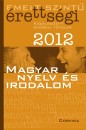 Blaschtik �va(Szerk.) - Emelt szint� �retts�gi 2012 - Magyar nyelv �s irodalom