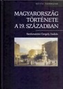 Csorba L�szl� - Dobszay Tam�s - F�nagy Zolt�n - Gergely Andr�s(Szerk.) - Gergely Andr�s - K�v�r Gy�rgy - Pajkossy G�bor - P�l�skei Ferenc - Magyarorsz�g t�rt�nete a 19. sz�zadban