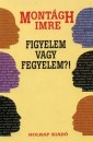 Mont�gh Imre - Figyelem vagy fegyelem?!