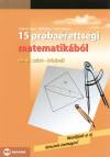 Fr�hlich Lajos - Ruff J�nos - Dr. T�th Julianna - 15 pr�ba�retts�gi matematik�b�l