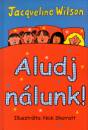 Jacqueline Wilson - Aludj n�lunk!